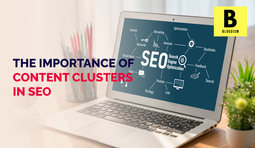 The Importance of Content Clusters in SEO